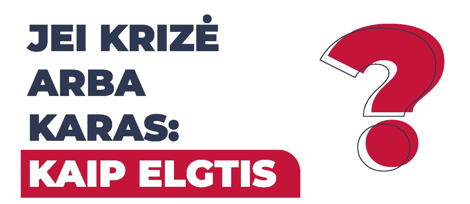 Jei krizė arba karas: kaip elgtis